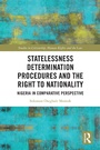 Cover: Statelessness Determination Procedures and the Right to Nationality - Routledge
