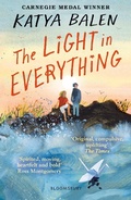 Cover: The Light in Everything - Bloomsbury Childrens Books