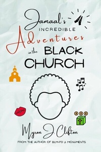 Abbildung von: Jamaal's INCREDIBLE Adventures in the BLACK CHURCH - Writers Branding LLC