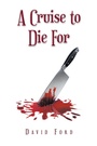 Cover: A Cruise to Die For - Xlibris Us