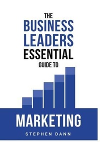 Abbildung von: The Business Leaders Essential Guide to Marketing - Business Impact Solutions Ltd