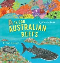 Enlarge image Cover: A Is for Australian Reefs - Walker Books Australia