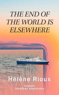 Enlarge image Cover: The End of the World Is Elsewhere - Guernica Editions,Canada