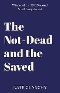 Enlarge image Cover: The Not-Dead and the Saved - Swift Press