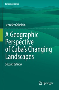 Enlarge image Cover: A Geographic Perspective of Cuba's Changing Landscapes - Springer