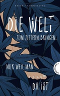 Cover: Die Welt zum Zittern bringen, nur weil man da ist - Thienemann Verlag