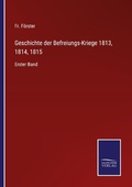 Cover: Geschichte der Befreiungs-Kriege 1813, 1814, 1815 - Outlook