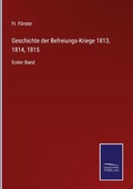 Cover: Geschichte der Befreiungs-Kriege 1813, 1814, 1815 - Outlook