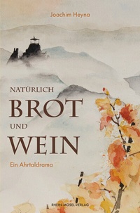 Abbildung von: Natürlich Brot und Wein - Rhein-Mosel-Verlag