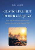 Cover: Geistige Freiheit im Hier und Jetzt: Eine neue Art der Meditation - Huber, Ruth
