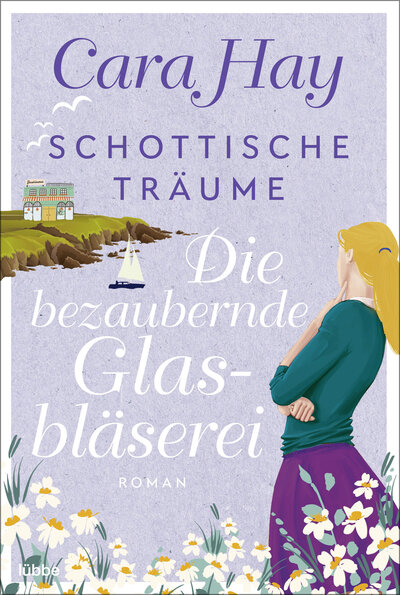 Abbildung von: Schottische Träume - Die bezaubernde Glasbläserei - Bastei Lübbe