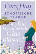 Cover: Schottische Tr&auml;ume - Die bezaubernde Glasbl&auml;serei - L&uuml;bbe