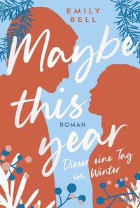 Abbildung von: Maybe this year - Dieser eine Tag im Winter - Lübbe