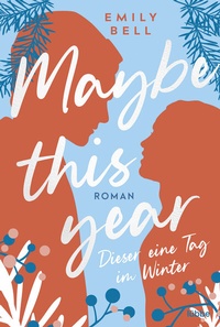 Abbildung von: Maybe this year - Dieser eine Tag im Winter - Lübbe