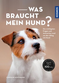 Abbildung von: Was braucht mein Hund? - Kosmos