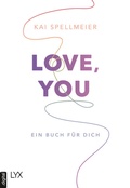Cover: Love, You - Ein Buch f&uuml;r dich - LYX
