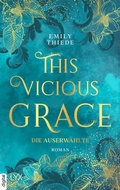 Cover: This Vicious Grace - Die Auserw&auml;hlte - LYX