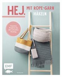 Abbildung von: Hej. Mit Rope-Garn häkeln super easy - Edition Michael Fischer / EMF Verlag