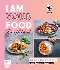 Abbildung von: I am your Food - Das Kochbuch - Edition Michael Fischer / EMF Verlag