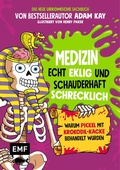 Cover: Medizin - Echt eklig und schauderhaft schrecklich - Warum Pickel mit Krokodil-Kacke behandelt wurden - Edition Michael Fischer / EMF Verlag