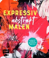 Abbildung von: Expressiv abstrakt malen - Edition Michael Fischer / EMF Verlag