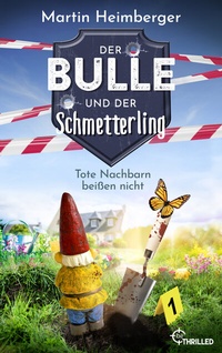 Abbildung von: Der Bulle und der Schmetterling - Tote Nachbarn beißen nicht - beTHRILLED