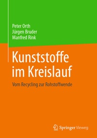 Abbildung von: Kunststoffe im Kreislauf - Springer Vieweg