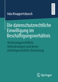 Abbildung von: Die datenschutzrechtliche Einwilligung im Beschäftigungsverhältnis - Springer