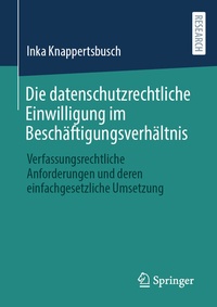 Abbildung von: Die datenschutzrechtliche Einwilligung im Beschäftigungsverhältnis - Springer