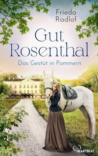 Abbildung von: Gut Rosenthal - Das Gestüt in Pommern - beHEARTBEAT