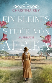 Abbildung von: Ein kleines Stück von Afrika - Aufbruch - Lübbe