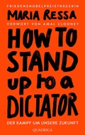 Cover: HOW TO STAND UP TO A DICTATOR - Deutsche Ausgabe. Von der Friedensnobelpreistr&auml;gerin - Quadriga