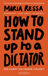 Abbildung von: HOW TO STAND UP TO A DICTATOR - Deutsche Ausgabe. Von der Friedensnobelpreisträgerin - Quadriga