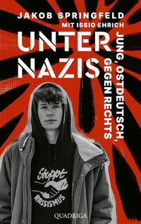 Enlarge image Cover: Unter Nazis. Jung, ostdeutsch, gegen Rechts - Quadriga