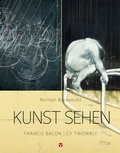 Cover: Kunst sehen - Francis Bacon / Cy Twombly - Info 3