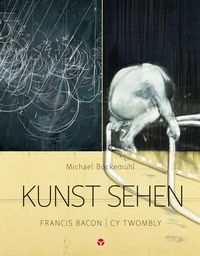 Abbildung von: Kunst sehen - Francis Bacon / Cy Twombly - Info 3