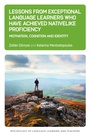 Cover: Lessons from Exceptional Language Learners Who Have Achieved Nativelike Proficiency - Multilingual Matters