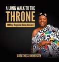 Cover: A Long Walk to the Thone - Greatness University Publishers
