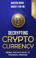 Cover: Making More Money for You!  Decrypting Cryptocurrency Riding the Data Path to Financial Freedom - Magnus Carter