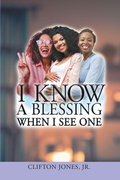 Cover: I Know A Blessing When I See One - Clifton Jones, Jr.
