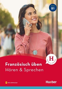Abbildung von: Französisch üben - Hören & Sprechen B1 - Hueber Verlag