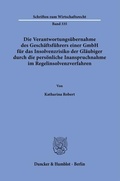 Bild: Die Verantwortungs&uuml;bernahme des Gesch&auml;ftsf&uuml;hrers einer GmbH f&uuml;r das Insolvenzrisiko der Gl&auml;ubiger durch die pers&ouml;nliche Inanspruchnahme im Regelinsolvenzverfahren. - Duncker & Humblot