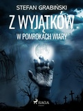 Cover: Z wyjatk&oacute;w. W pomrokach wiary - Saga Egmont