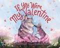 Cover: If You Were My Valentine - Little, Brown Young Readers