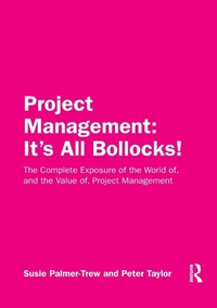 Enlarge image Cover: Project Management: It's All Bollocks! - Routledge