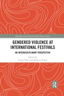 Cover: Gendered Violence at International Festivals - Routledge