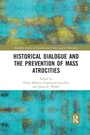 Cover: Historical Dialogue and the Prevention of Mass Atrocities - Routledge