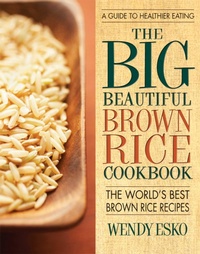 Enlarge image Cover: The Big Beautiful Brown Rice Cookbook - Simon + Schuster LLC