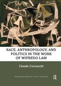 Cover: Race, Anthropology, and Politics in the Work of Wifredo Lam - Routledge
