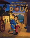Cover: The Adventures of Archaeological Doug - Where Are We Going? - Anthony Fabrizio
